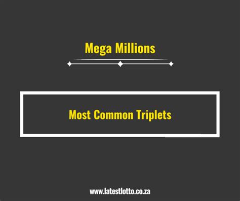 Triplets that came out most of Mega Millions .